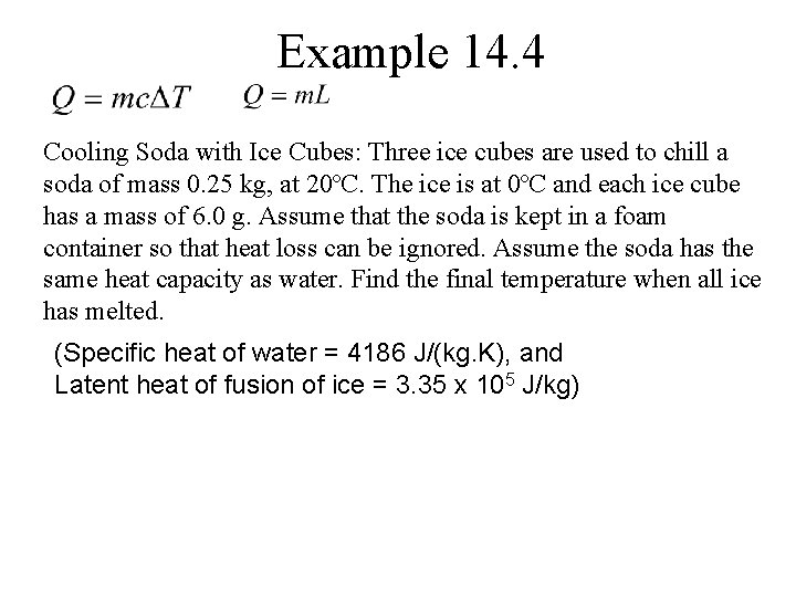 Example 14. 4 Cooling Soda with Ice Cubes: Three ice cubes are used to