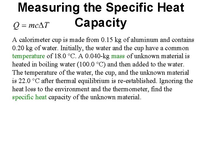 Measuring the Specific Heat Capacity A calorimeter cup is made from 0. 15 kg