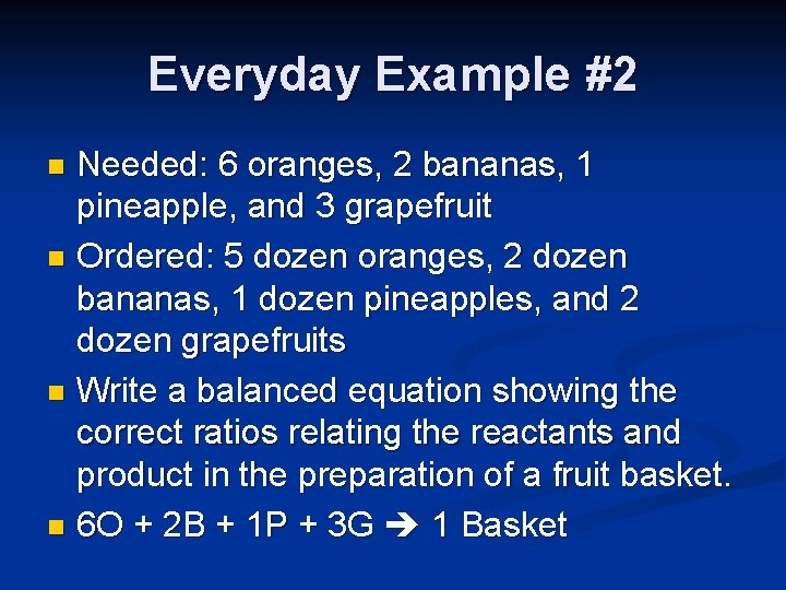 Everyday Example #2 Needed: 6 oranges, 2 bananas, 1 pineapple, and 3 grapefruit n