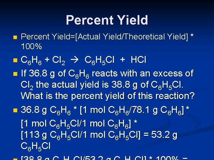Percent Yield n Percent Yield=[Actual Yield/Theoretical Yield] * Yield= 100% C 6 H 6