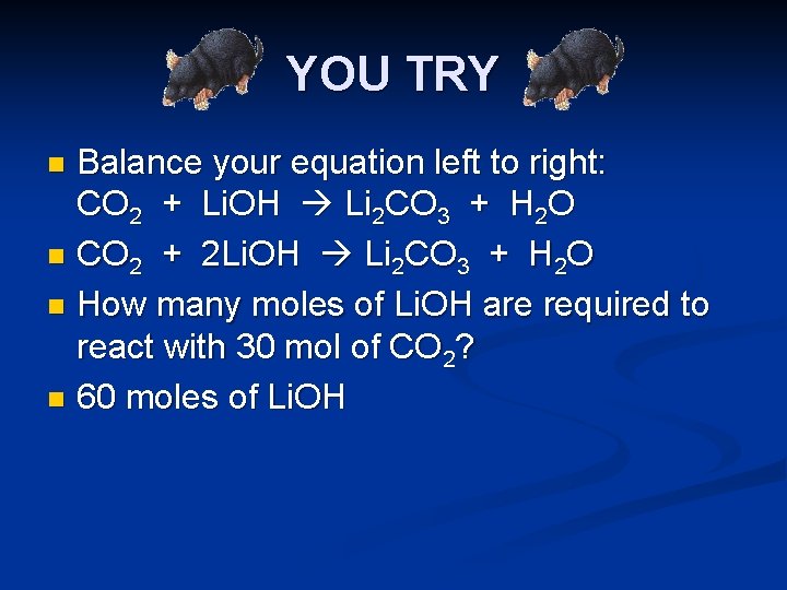 YOU TRY Balance your equation left to right: CO 2 + Li. OH Li
