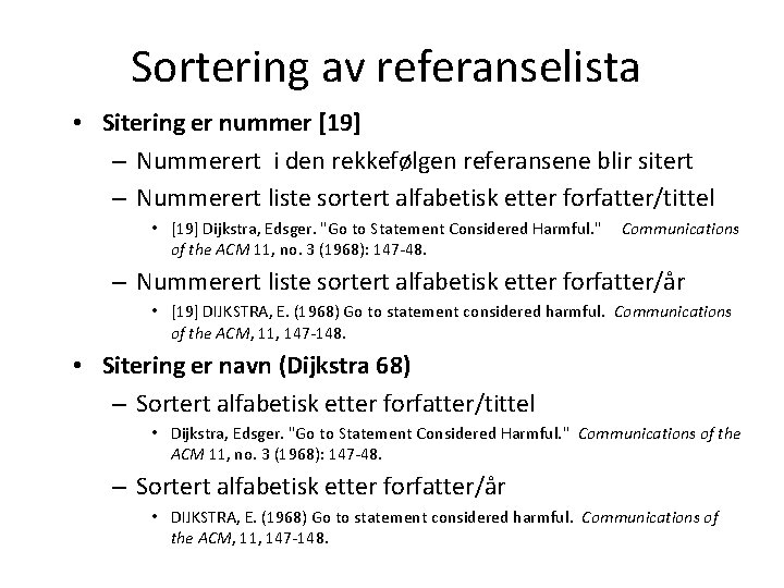 Sortering av referanselista • Sitering er nummer [19] – Nummerert i den rekkefølgen referansene