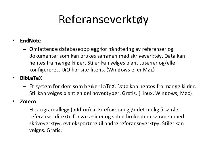 Referanseverktøy • End. Note – Omfattende databaseopplegg for håndtering av referanser og dokumenter som