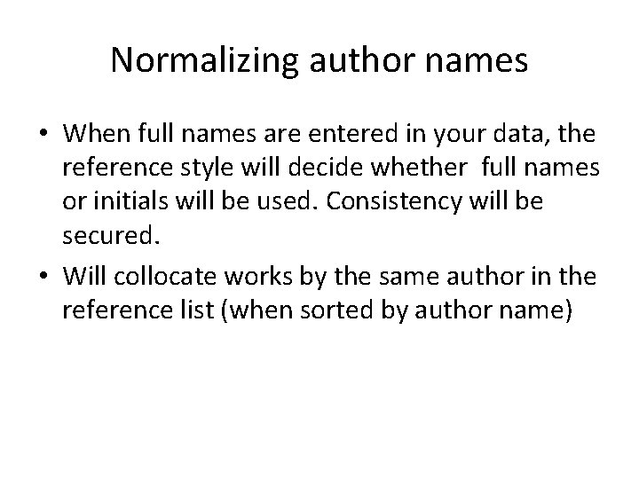 Normalizing author names • When full names are entered in your data, the reference