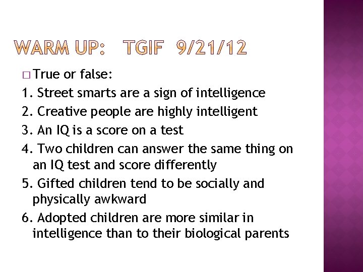 � True or false: 1. Street smarts are a sign of intelligence 2. Creative