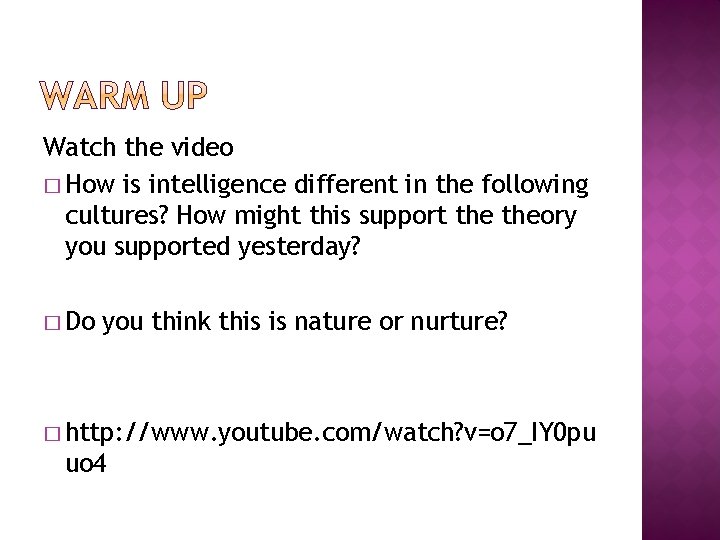Watch the video � How is intelligence different in the following cultures? How might