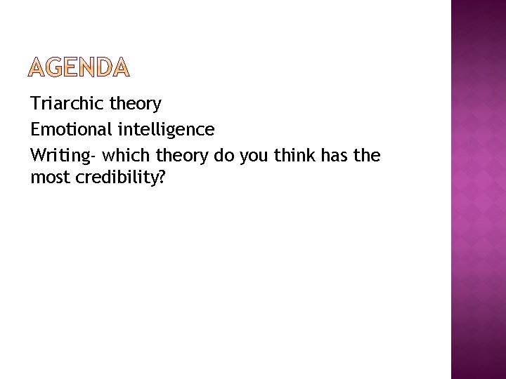 Triarchic theory Emotional intelligence Writing- which theory do you think has the most credibility?