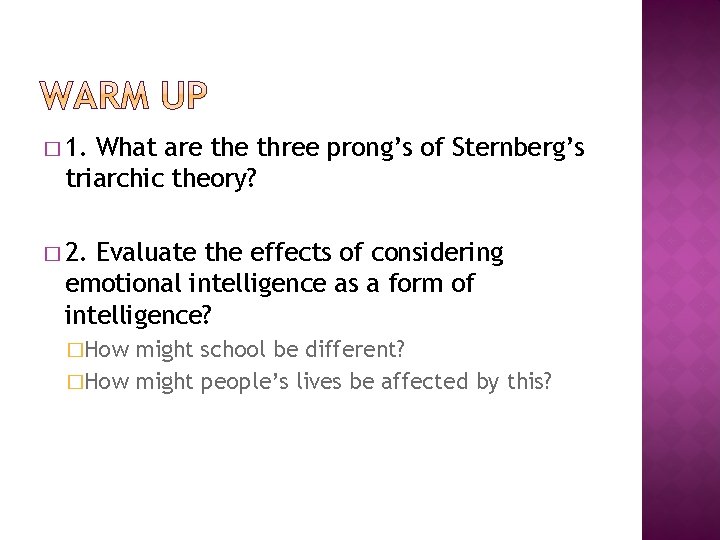 � 1. What are three prong’s of Sternberg’s triarchic theory? � 2. Evaluate the