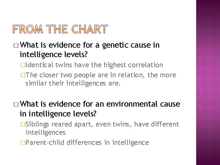 � What is evidence for a genetic cause in intelligence levels? �Identical twins have