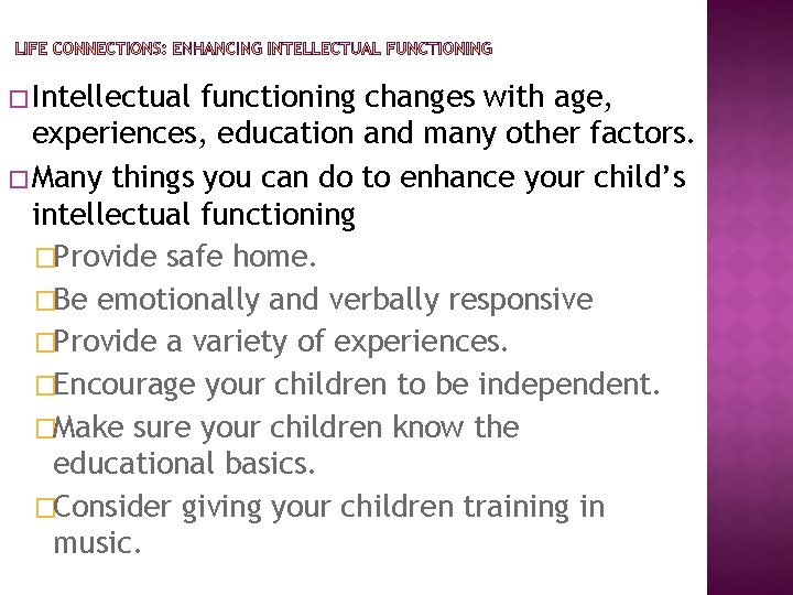 �Intellectual functioning changes with age, experiences, education and many other factors. �Many things you