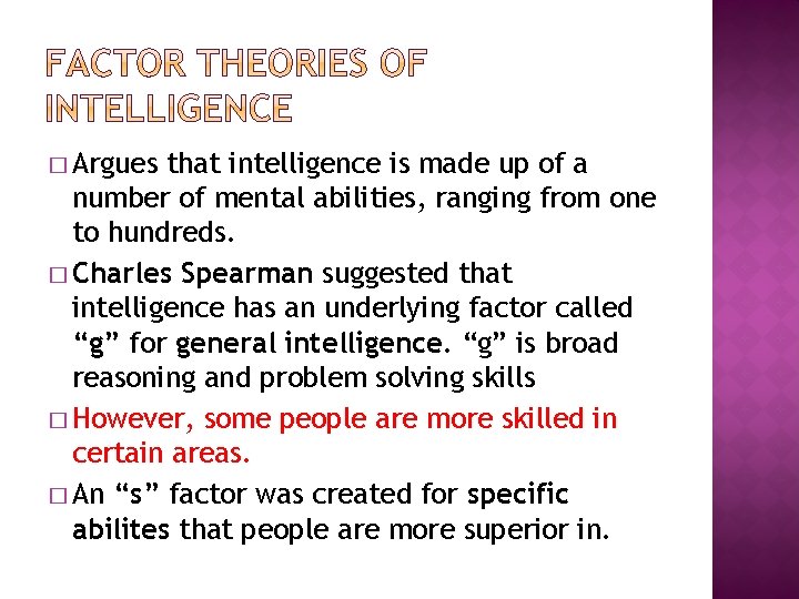 � Argues that intelligence is made up of a number of mental abilities, ranging
