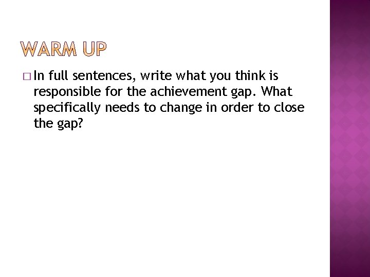 � In full sentences, write what you think is responsible for the achievement gap.