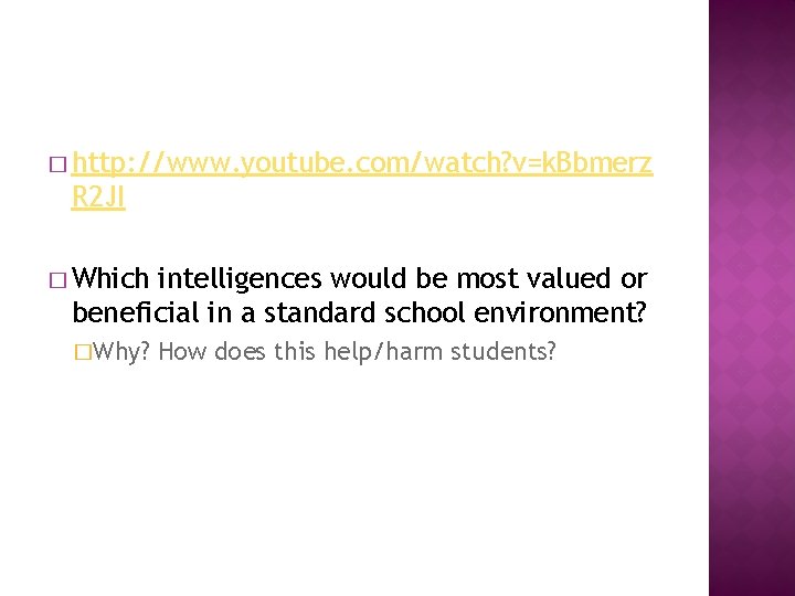 � http: //www. youtube. com/watch? v=k. Bbmerz R 2 JI � Which intelligences would