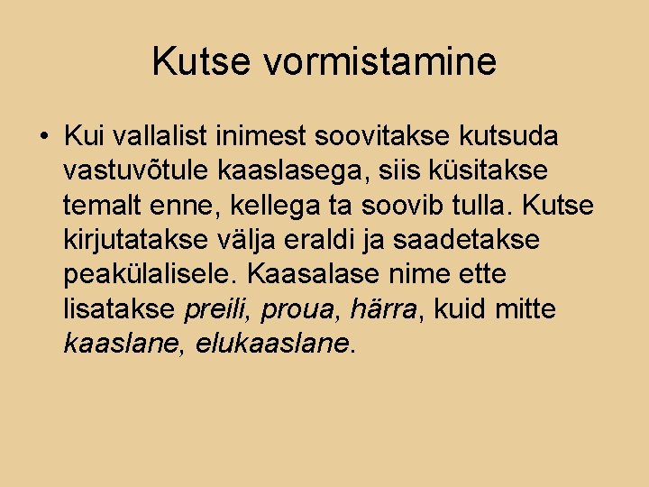 Kutse vormistamine • Kui vallalist inimest soovitakse kutsuda vastuvõtule kaaslasega, siis küsitakse temalt enne,