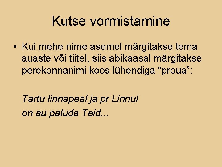 Kutse vormistamine • Kui mehe nime asemel märgitakse tema auaste või tiitel, siis abikaasal