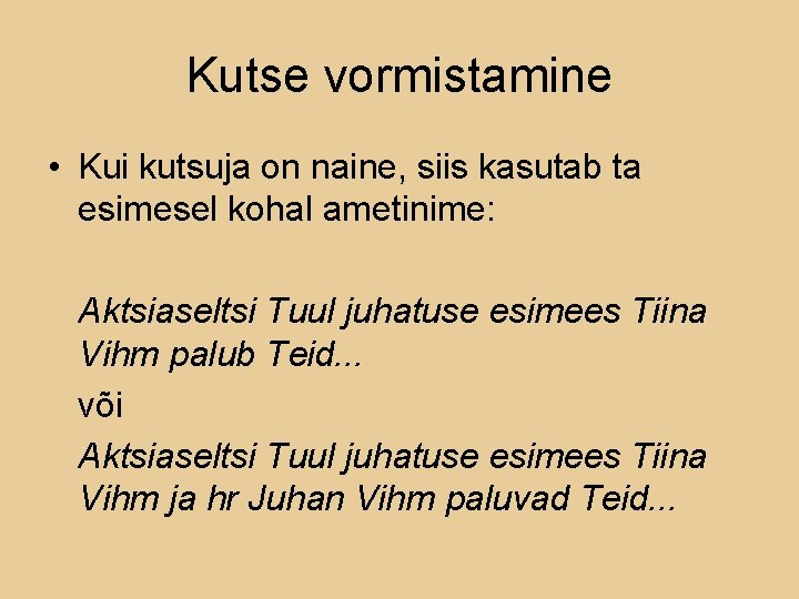 Kutse vormistamine • Kui kutsuja on naine, siis kasutab ta esimesel kohal ametinime: Aktsiaseltsi