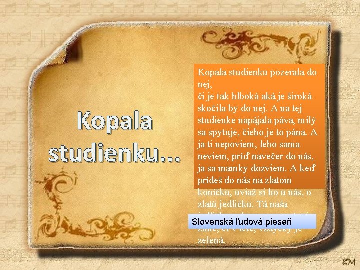 Kopala studienku. . . Kopala studienku pozerala do nej, či je tak hlboká aká