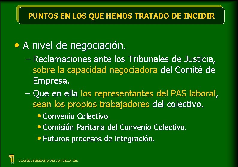 PUNTOS EN LOS QUE HEMOS TRATADO DE INCIDIR • A nivel de negociación. –