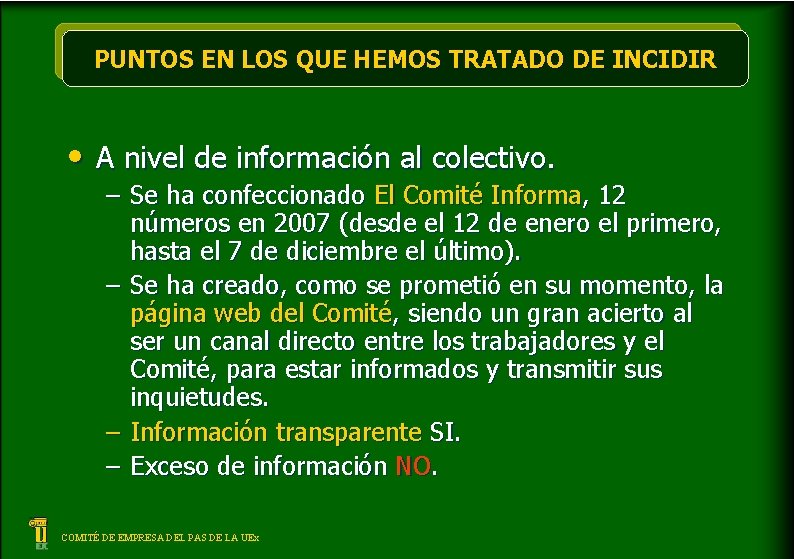 PUNTOS EN LOS QUE HEMOS TRATADO DE INCIDIR • A nivel de información al