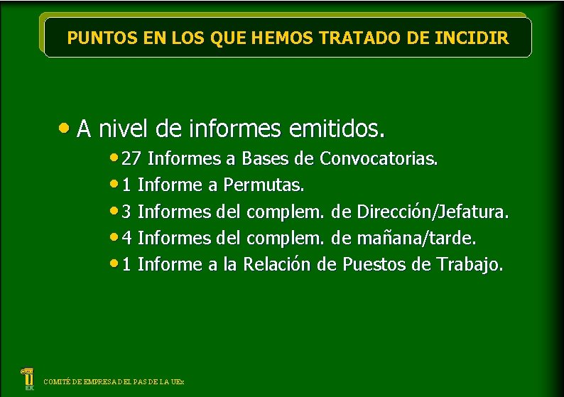 PUNTOS EN LOS QUE HEMOS TRATADO DE INCIDIR • A nivel de informes emitidos.