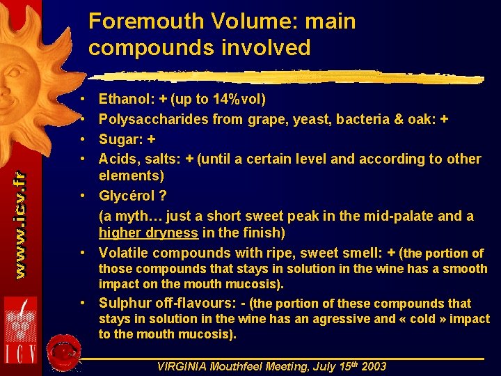 Foremouth Volume: main compounds involved • • Ethanol: + (up to 14%vol) Polysaccharides from