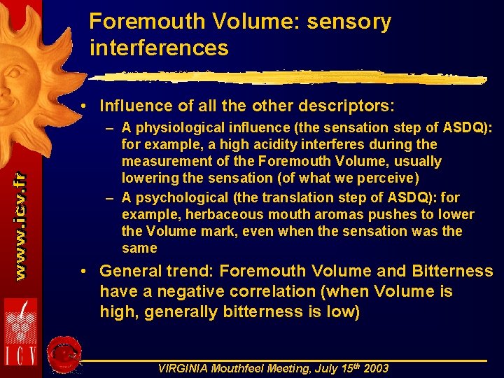 Foremouth Volume: sensory interferences • Influence of all the other descriptors: – A physiological