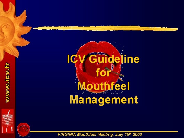 ICV Guideline for Mouthfeel Management VIRGINIA Mouthfeel Meeting, July 15 th 2003 