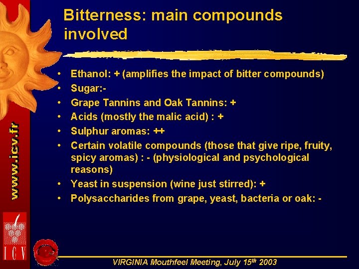 Bitterness: main compounds involved • • • Ethanol: + (amplifies the impact of bitter