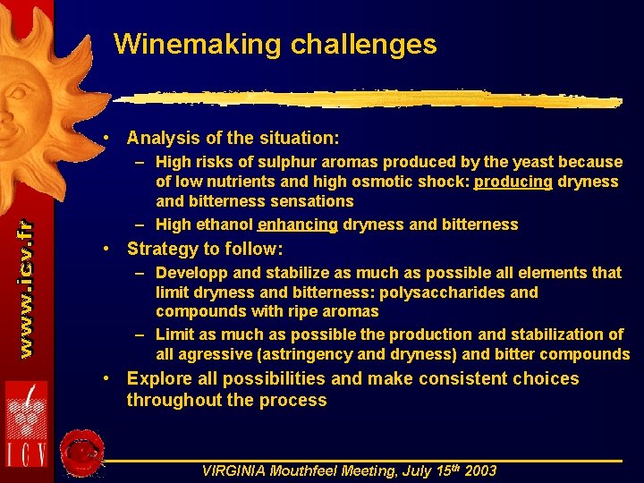 Winemaking challenges • Analysis of the situation: – High risks of sulphur aromas produced