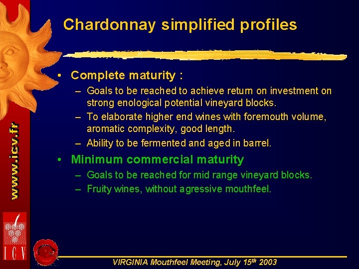 Chardonnay simplified profiles • Complete maturity : – Goals to be reached to achieve