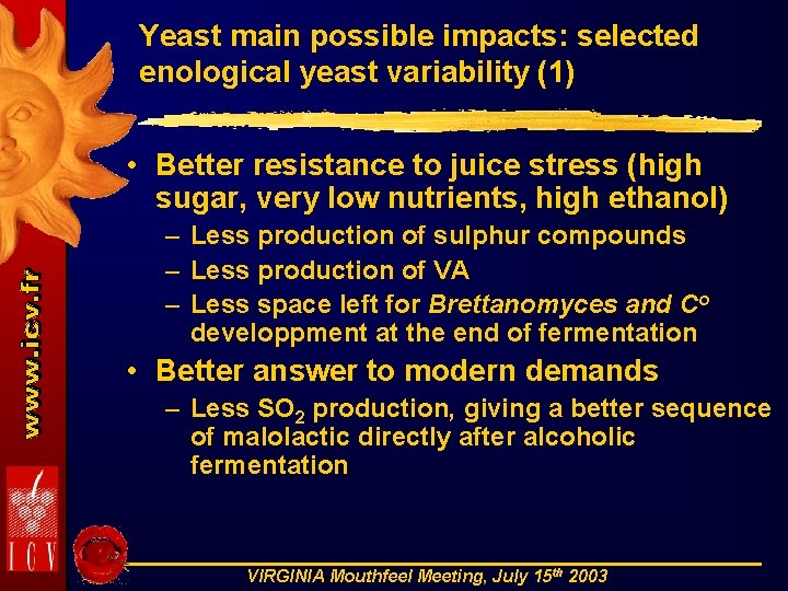Yeast main possible impacts: selected enological yeast variability (1) • Better resistance to juice