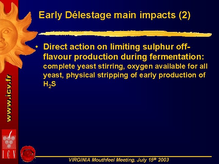 Early Délestage main impacts (2) • Direct action on limiting sulphur off- flavour production