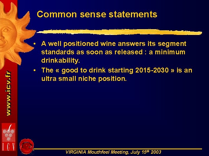 Common sense statements • A well positioned wine answers its segment standards as soon