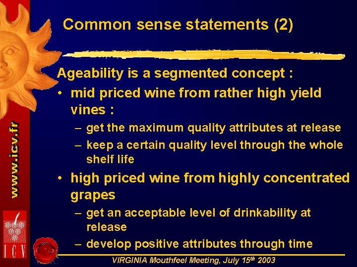 Common sense statements (2) Ageability is a segmented concept : • mid priced wine