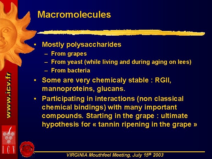 Macromolecules • Mostly polysaccharides – From grapes – From yeast (while living and during