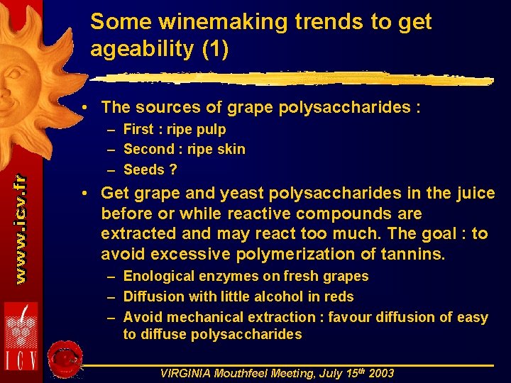 Some winemaking trends to get ageability (1) • The sources of grape polysaccharides :