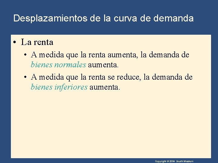 Desplazamientos de la curva de demanda • La renta • A medida que la
