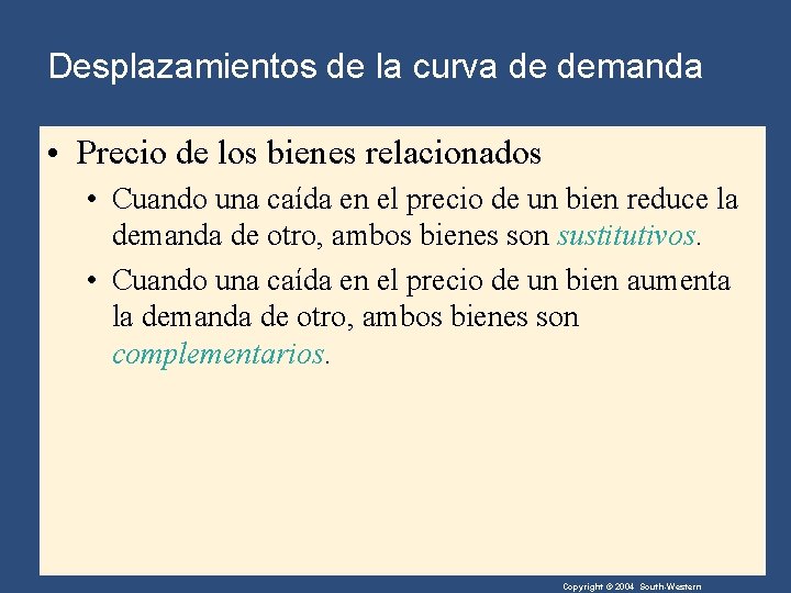 Desplazamientos de la curva de demanda • Precio de los bienes relacionados • Cuando