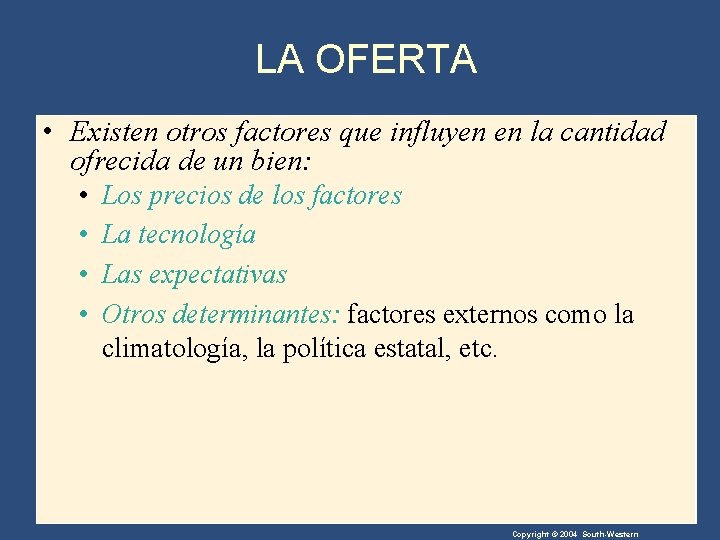 LA OFERTA • Existen otros factores que influyen en la cantidad ofrecida de un