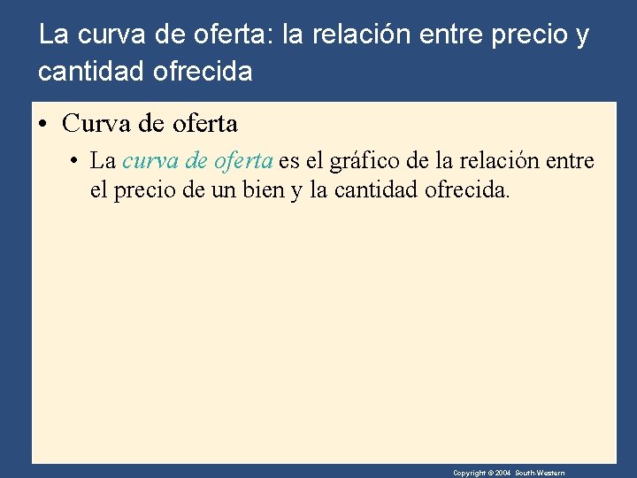 La curva de oferta: la relación entre precio y cantidad ofrecida • Curva de