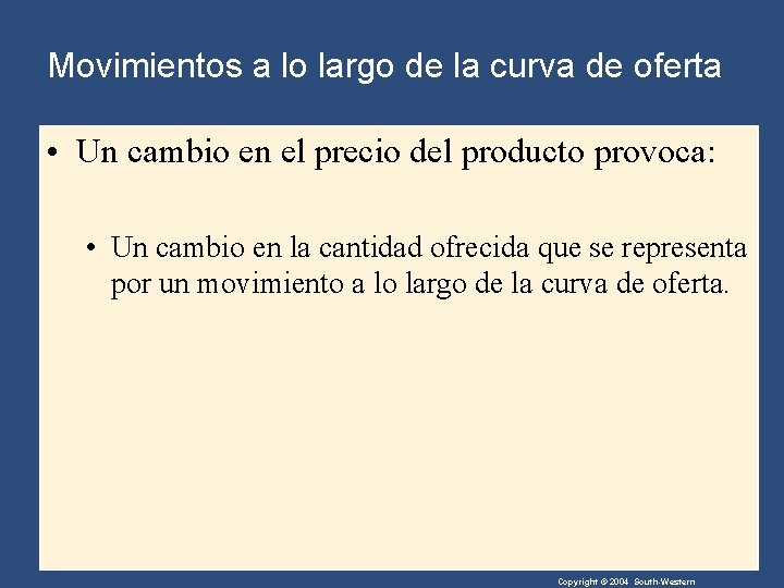 Movimientos a lo largo de la curva de oferta • Un cambio en el
