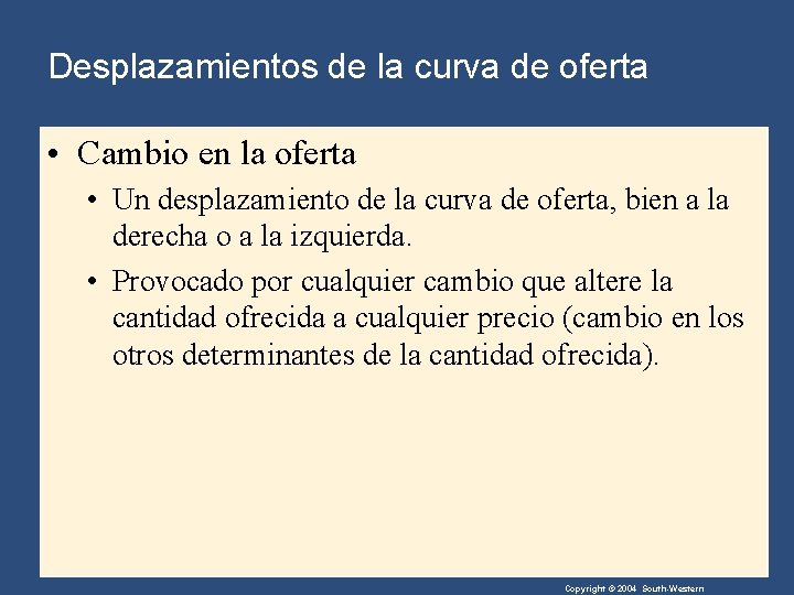 Desplazamientos de la curva de oferta • Cambio en la oferta • Un desplazamiento
