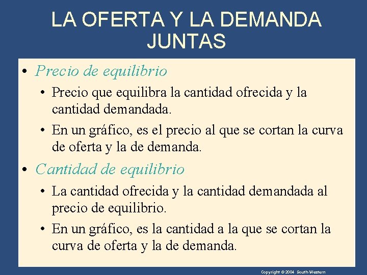 LA OFERTA Y LA DEMANDA JUNTAS • Precio de equilibrio • Precio que equilibra