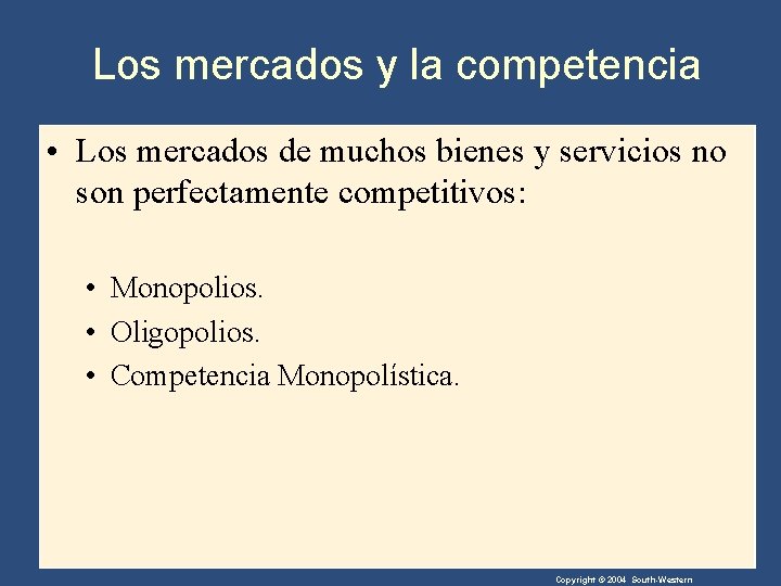 Los mercados y la competencia • Los mercados de muchos bienes y servicios no