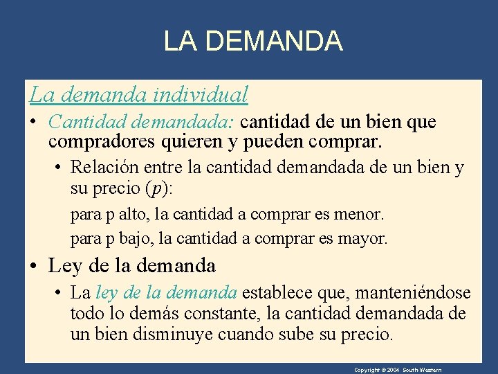LA DEMANDA La demanda individual • Cantidad demandada: cantidad de un bien que compradores
