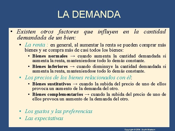 LA DEMANDA • Existen otros factores que influyen en la cantidad demandada de un