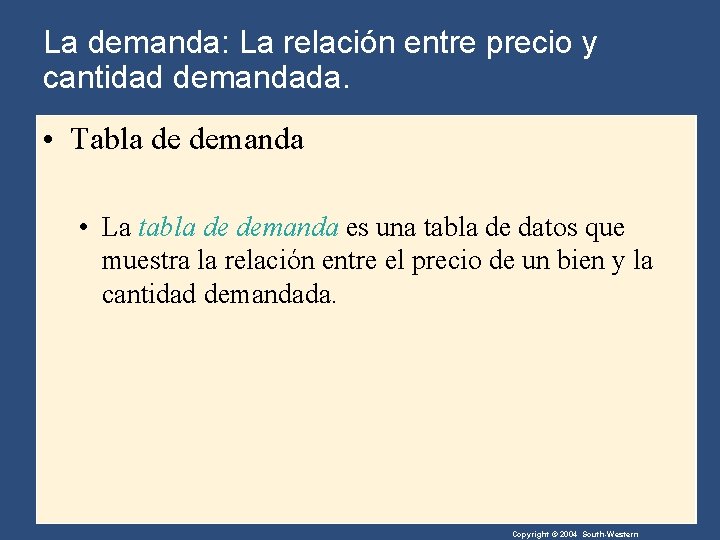 La demanda: La relación entre precio y cantidad demandada. • Tabla de demanda •