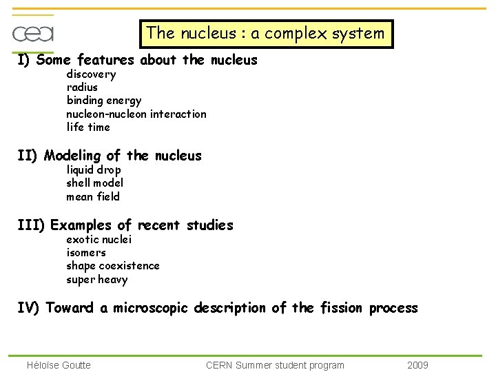 The nucleus : a complex system I) Some features about the nucleus discovery radius