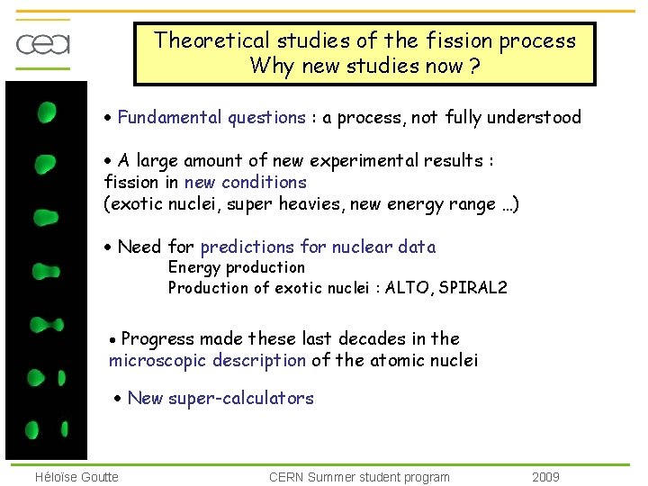 Theoretical studies of the fission process Why new studies now ? Fundamental questions :