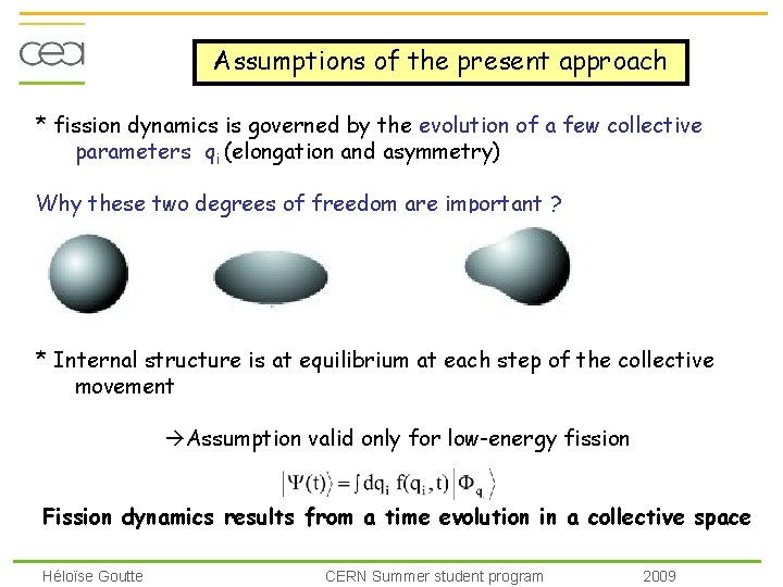 Assumptions of the present approach * fission dynamics is governed by the evolution of
